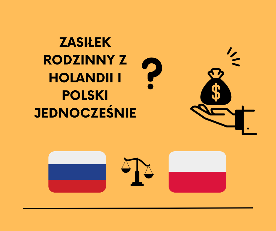 Zastanawiamy się czy można pobierać zasiłek rodzinny z Holandii i Polski jednocześnie. 